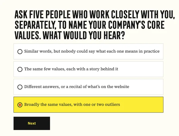 The first question: ask five people who work closely with you, separately, to name your company's core values. What would you hear? Four answers, one of them selected.